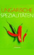 Culinaria - Ungarische Spezialitäten